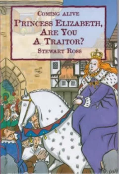 Image of Princess Elizabeth Are You a Traitor by Stewart Ross and Gary Andrews Hardback