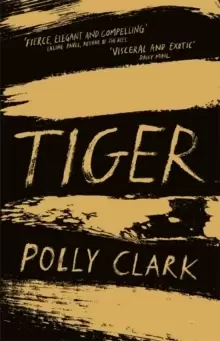 Image of Tiger : shortlisted for the Saltire Fiction Book of the Year 2019