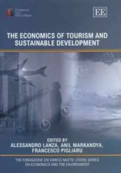 Image of The Economics of Tourism and Sustainable Development / Edited by Alessandro Lanza Anil Markandya Francesco Pigliaru by Alessandro Lanza Hardback