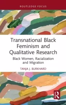 Image of Transnational Black Feminism and Qualitative Research : Black Women, Racialization and Migration