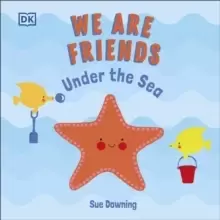 Image of We Are Friends: Under the Sea : Friends Can Be Found Everywhere We Look