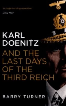Image of Karl Doenitz and the Last Days of the Third Reich by Barry Turner Paperback