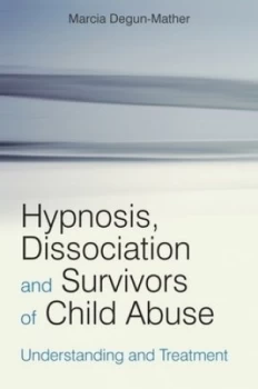 Image of Hypnosis Dissociation and Survivors of Child Abuse by Marcia Degun-Mather Paperback