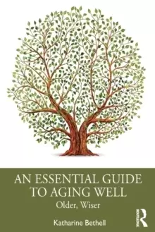Image of An Essential Guide to Aging Well : Older, Wiser