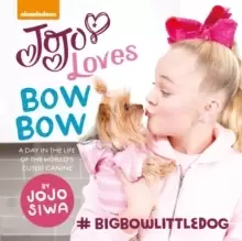 Image of JoJo Loves BowBow : A Day in the Life of the World's Cutest Canine