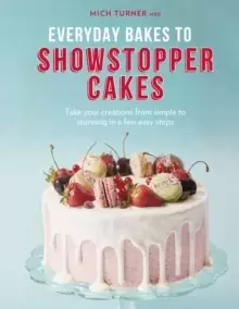 Image of Everyday Bakes to Showstopper Cakes