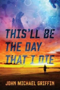 Image of Thisll Be the Day That I Die by John Michael Griffin Paperback