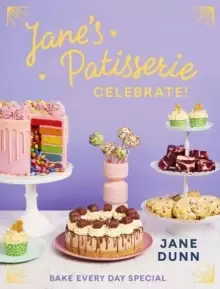 Image of Jane's Patisserie Celebrate! : Bake every day special. THE NO.1 SUNDAY TIMES BESTSELLER