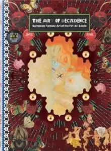 Image of The Art of Decadence : European Fantasy Art of the Fin-De-Siecle