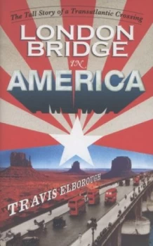 Image of London Bridge in America by Travis Elborough Hardback