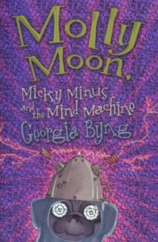 Image of Molly Moon Micky Minus and the Mind Machine by Georgia Byng Paperback