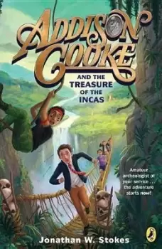 Image of Addison Cooke and the Treasure of the Incas by Jonathan W. Stokes