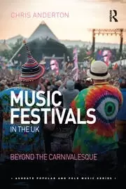 Image of Music Festivals in the UK Beyond the Carnivalesque