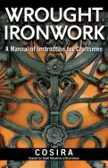 Image of wrought ironwork a manual of instruction for craftsmen 33 step by step blac