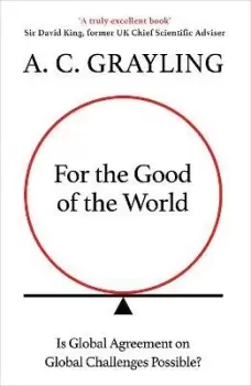 Image of For the Good of the World by A. C. Grayling