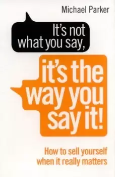 Image of Its not what you say its the way you say it by Michael Parker