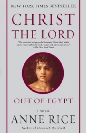 Image of Christ the Lord Out of Egypt by Anne Rice