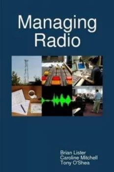 Image of Managing Radio by Brian Lister and Caroline Mitchell and Tony Oshea and University of Sunderland Paperback