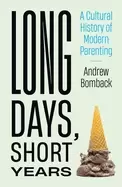 Image of long days short years a cultural history of modern parenting