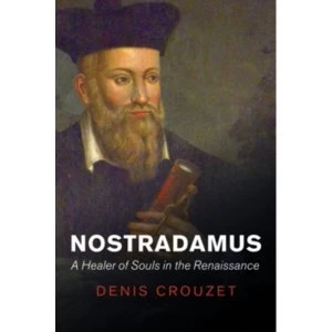 Image of Nostradamus : A Healer of Souls in the Renaissance