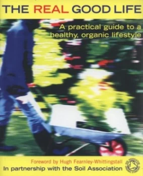 Image of The Real Good Life by Soil Association Paperback