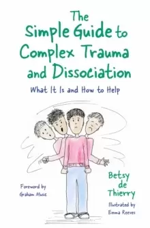 Image of The Simple Guide to Complex Trauma and Dissociation : What it is and How to Help