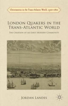 Image of London Quakers in the Trans-Atlantic World by J. Landes Hardback