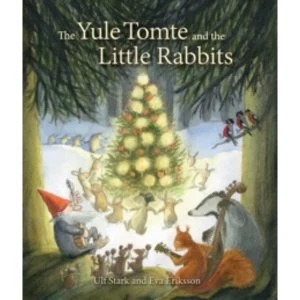 Image of The Yule Tomte and the Little Rabbits: A Christmas Story for Advent by Ulf Stark (Hardback, 2014)
