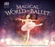 Image of The Magical World of Ballet : A childrens guide to ballet and an insight into a wonderful world