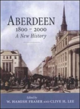 Image of Aberdeen 1800-2000 by W. Hamish Fraser Hardback