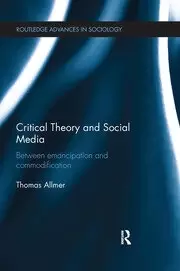 Image of Critical Theory and Social Media Between Emancipation and Commodification