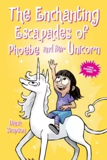 Image of The Enchanting Escapades of Phoebe and Her Unicorn : Two Books in One!