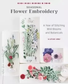 Image of Seasonal Flower Embroidery : A Year of Stitching Wild Blooms and Botanicals