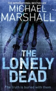 Image of The Lonely Dead by Michael Marshall Paperback