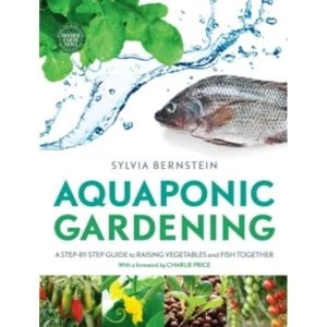 Image of Aquaponic Gardening: A Step-by-Step Guide to Raising Vegetables and Fish Together by Sylvia Bernstein (Paperback, 2013)