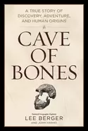 Image of cave of bones a true story of discovery adventure and human origins