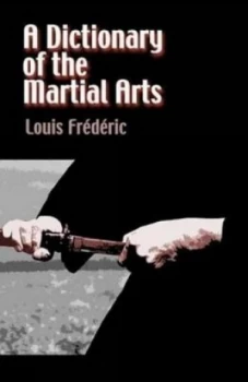 Image of A Dictionary of the Martial Arts by Louis Frederic Paperback