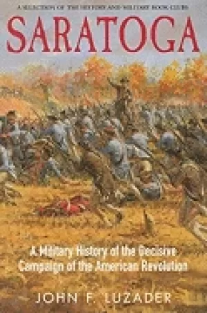 Image of saratoga a military history of the decisive campaign of the american revolu