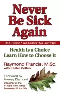 Image of never be sick again health is a choice learn how to choose it