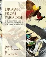 Image of drawn from paradise the discovery art and natural history of the birds of p