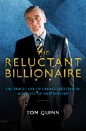 Image of reluctant billionaire the tragic life of gerald grosvenor 6th duke of westm