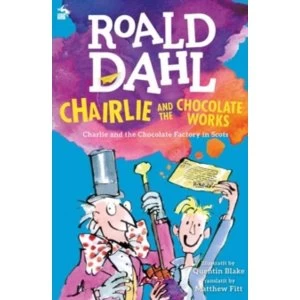 Image of Chairlie and the Chocolate Works : Charlie and the Chocolate Factory in Scots