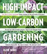Image of high impact low carbon gardening 1001 ways to garden sustainably