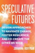 Image of speculative futures design approaches to navigate change foster resilience