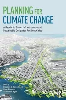 Image of Planning for Climate Change : A Reader in Green Infrastructure and Sustainable Design for Resilient Cities