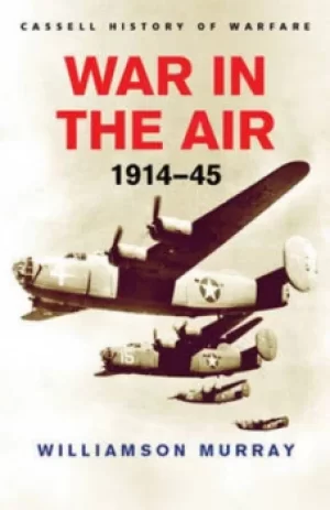 Image of War in the air 1914-45 by Wiilliamson Murray