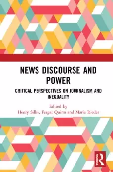 Image of News Discourse and Power Critical Perspectives on Journalism and Inequality