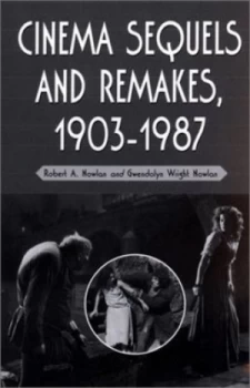 Image of Cinema Sequels and Remakes 1903-1987 by Robert a Nowlan and Gwendolyn Wright Nowlan Hardback