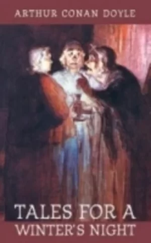 Image of Tales for a winters night by Sir Arthur Conan Doyle