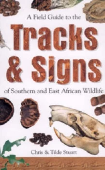 Image of A Field Guide to the Tracks and Signs of Southern and East African Wildlife by Chris Stuart and Tilde Stuart Paperback